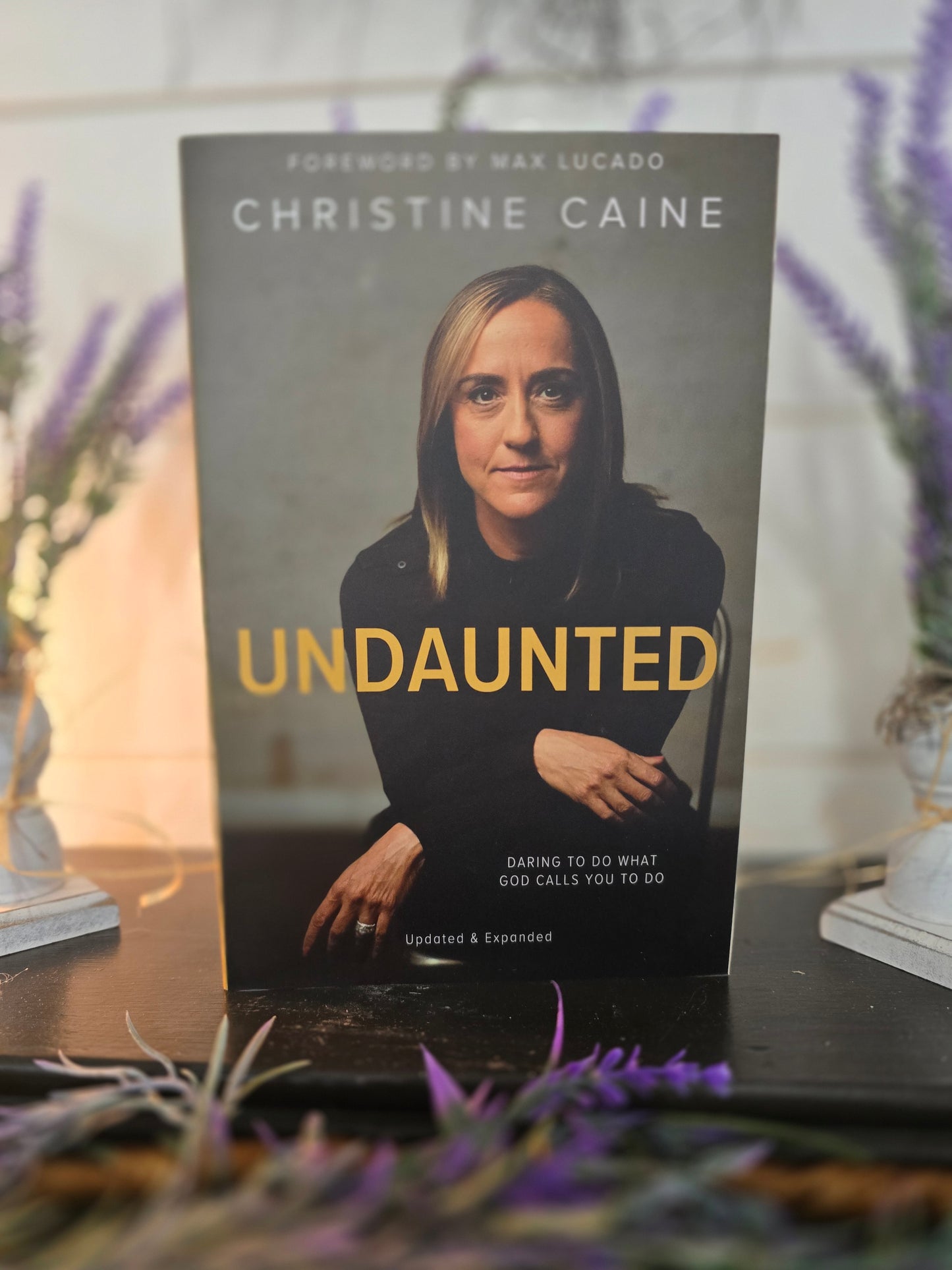 Undaunted: Daring to Do What God Calls You to Do