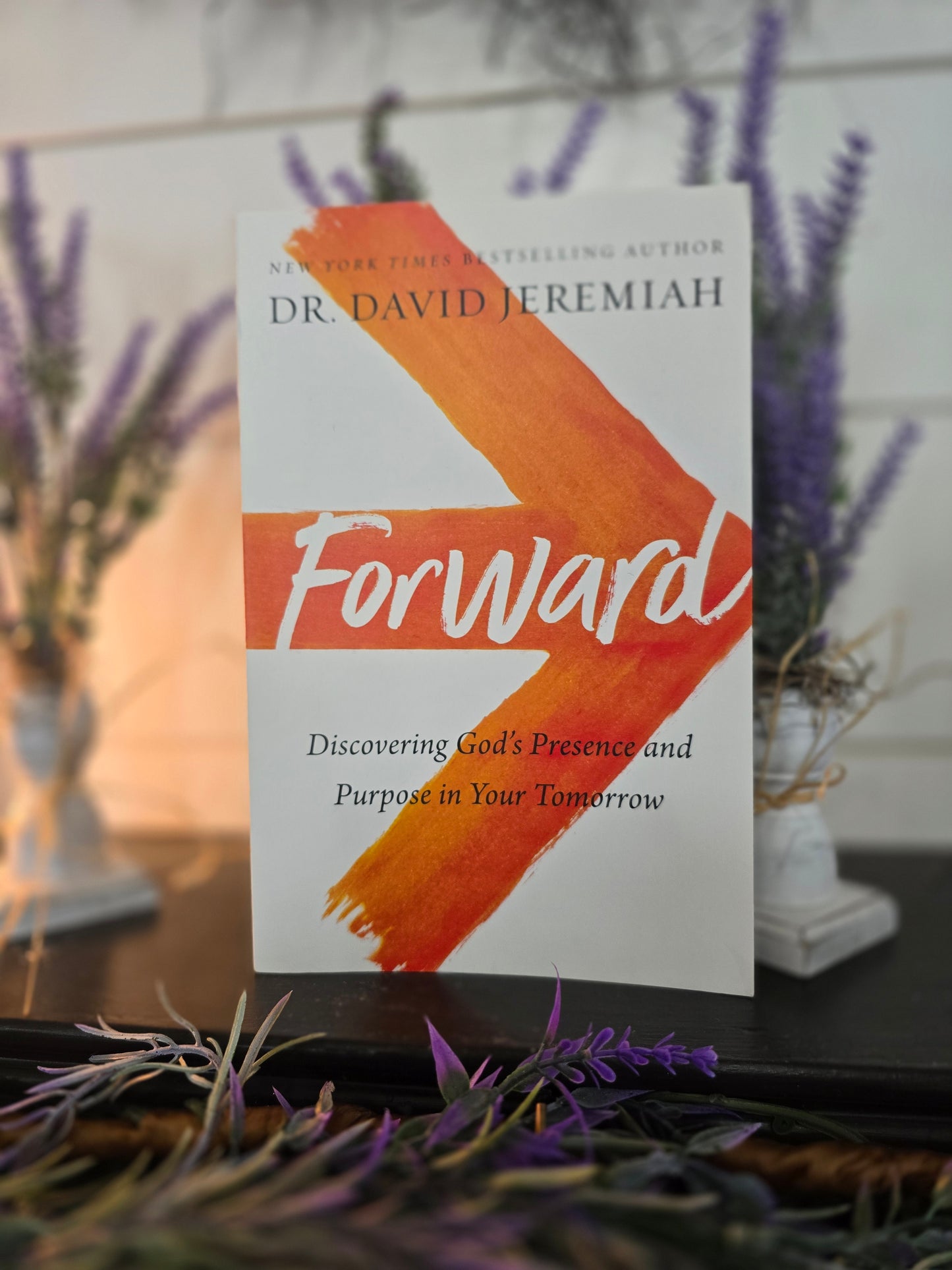 Forward - Discovering God's Presence and Purpose in Your Tomorrow